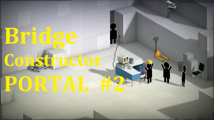 Bridge Constructor Portal Прохождение - Стало сложнее #2
